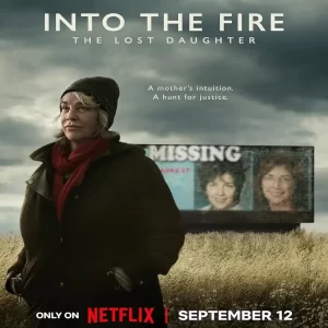 دانلود مستند Into the Fire: The Lost Daughter 2024