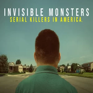 مستند Invisible Monsters: Serial Killers In America 2021