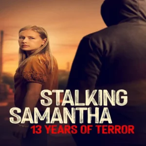 مستند Stalking Samantha: 13 Years of Terror 2025 (قسمت اول)