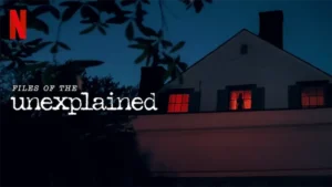 مستند Files of the Unexplained 2024