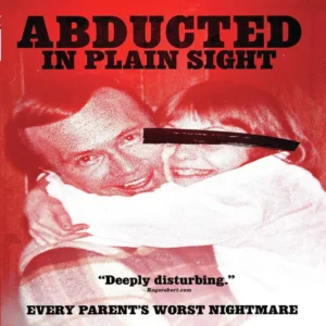 مستند Abducted in Plain Sight 2017