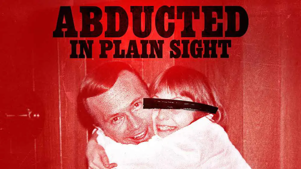 مستند Abducted in Plain Sight 2017