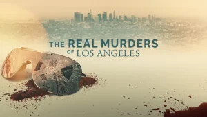 مستند The Real Murders of Los Angeles 2023