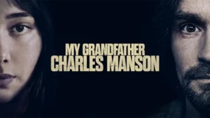  مستند جنایی My Grandfather Charles Manson 2026