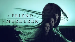 مستند جنایی A Friend a Murderer 2026
