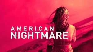  مستند American Nightmare 2024