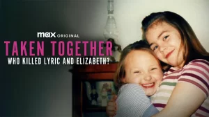  مستند Taken Together: Who Killed Lyric and Elizabeth 2024