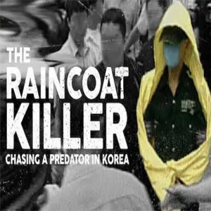 مستند جنایی The Raincoat Killer : Chasing a Predator In Korea (All Episodes)