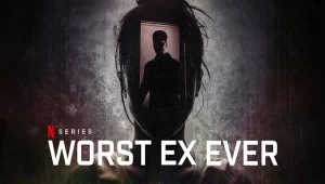  مستند Worst Ex Ever 2024